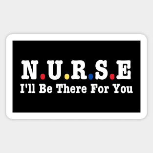 Nurse I'll Be There For You Sticker